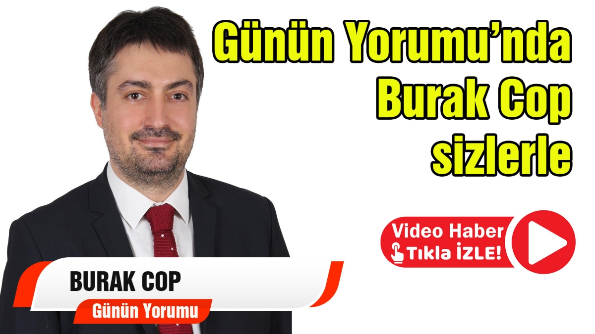 Günün Yorumu Burak Cop