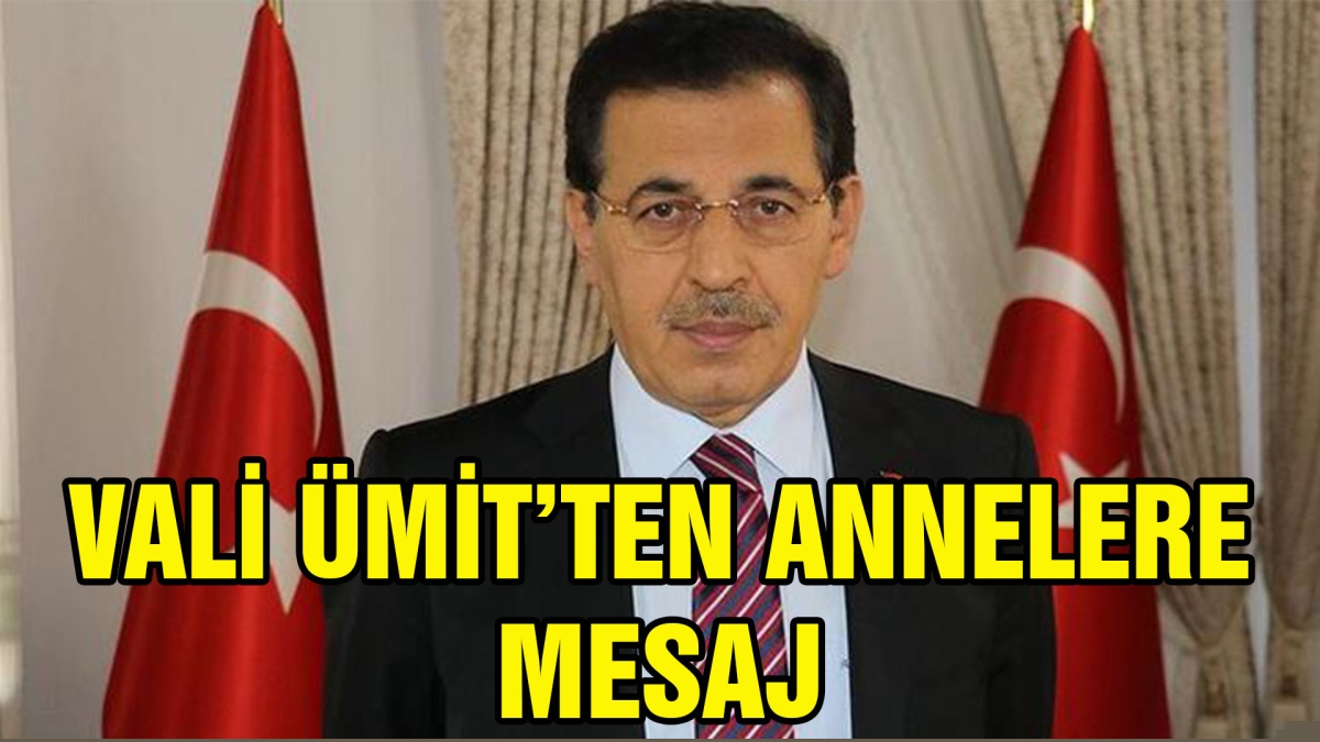 Vali Ümit'ten Annelere Mesaj