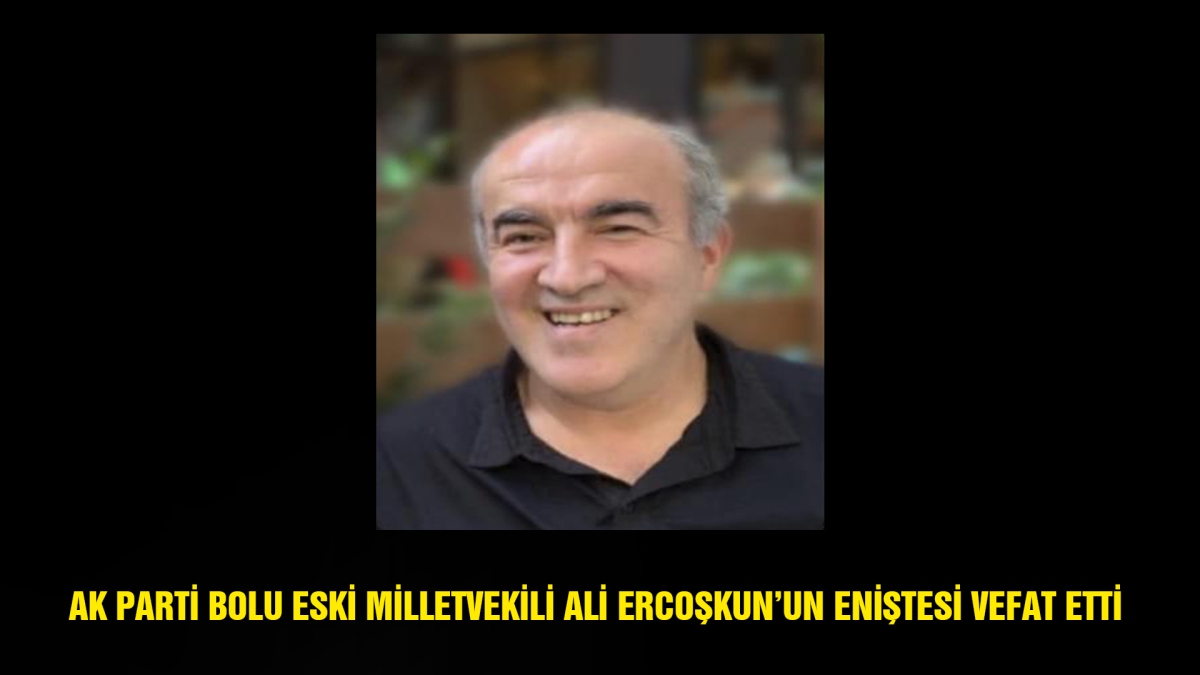 Ali Ercoşkun'un Eniştesi Vefat Etti