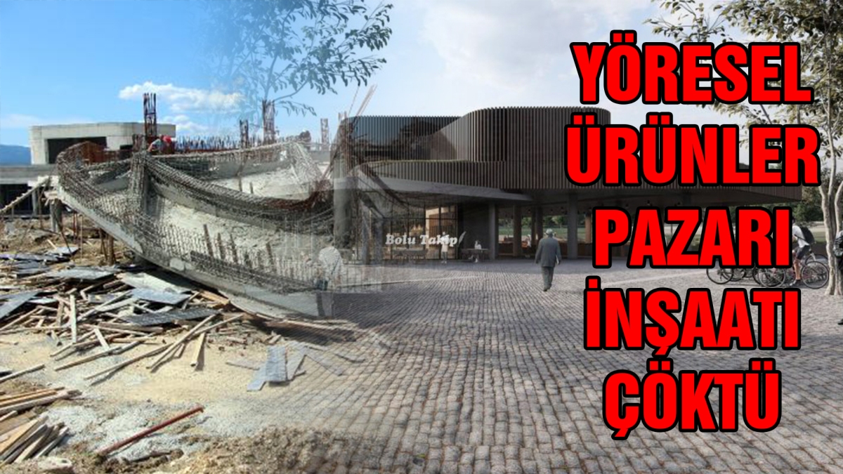 Yöresel ürünler pazarı inşaatı çöktü