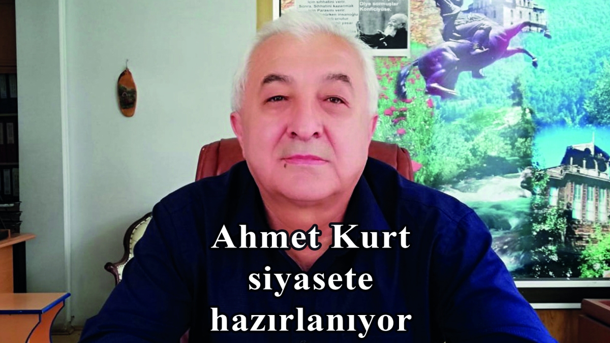 AHMET KURT SİYASETE HAZIRLANIYOR