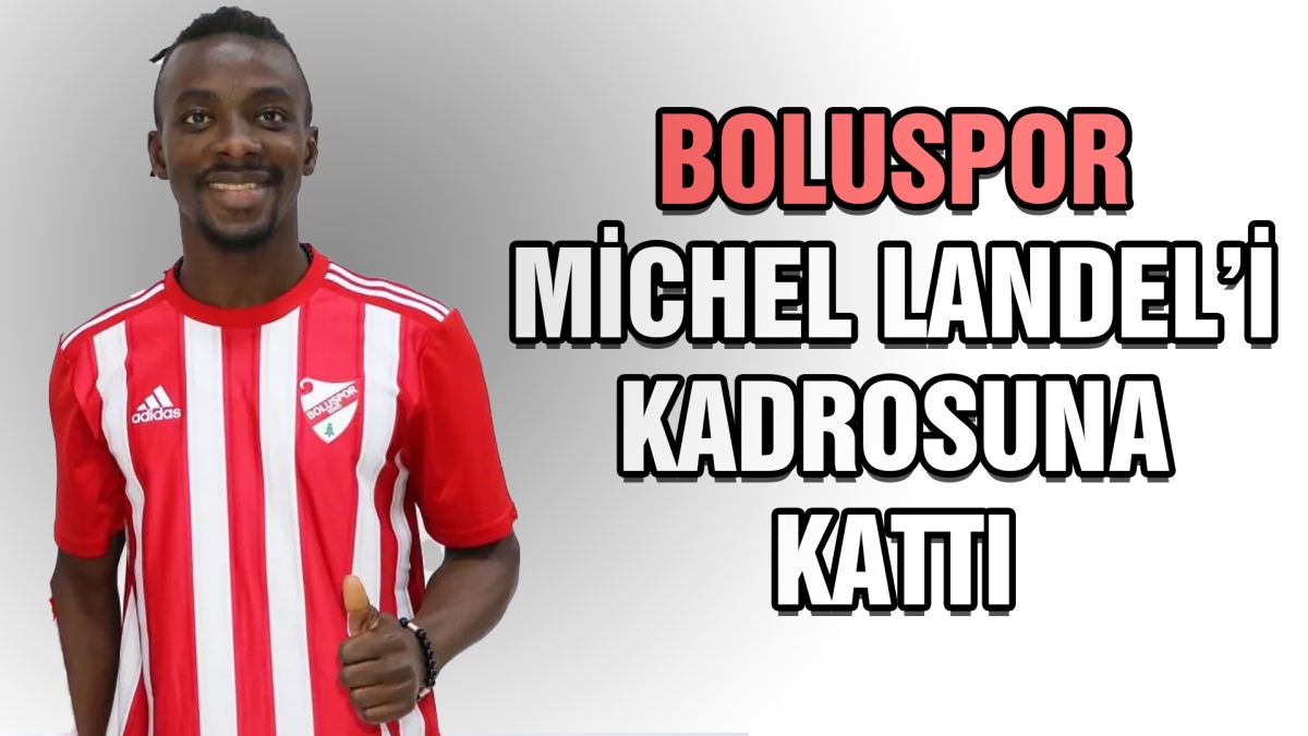 Boluspor Michel Landel'i kadrosuna kattı