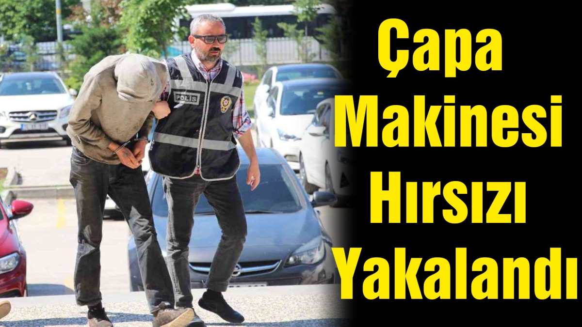 Çapa Makinesi Hırsızı Yakalandı