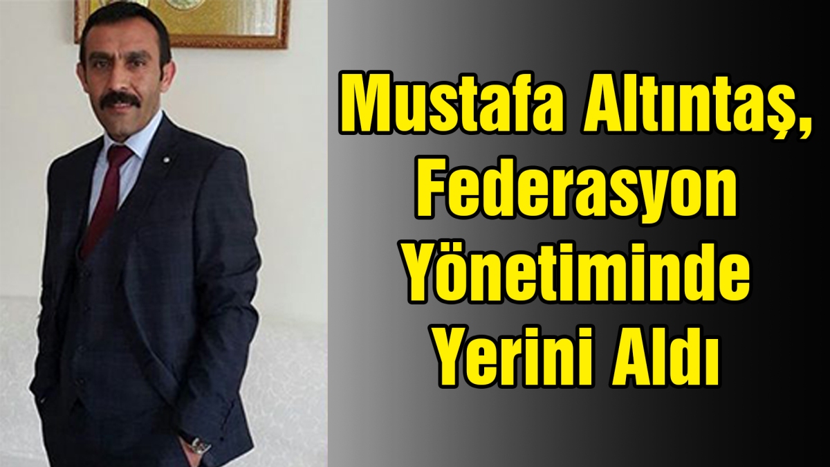 Mustafa Altındal Federasyon Yönetiminde Yerini Aldı