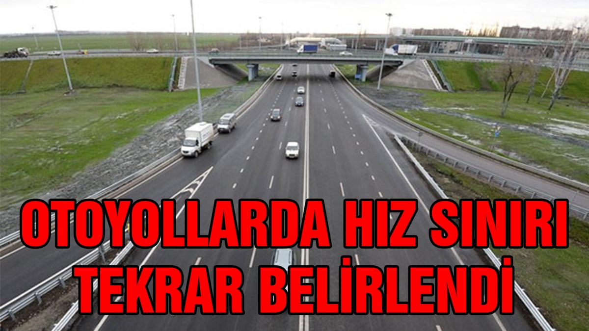 Otoyollarda hız sınırları yenilendi