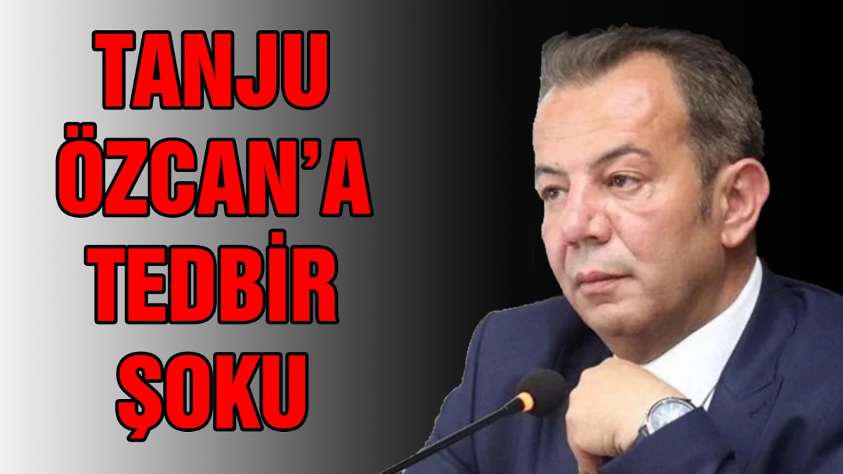 TANJU ÖZCAN'a tedbir şoku