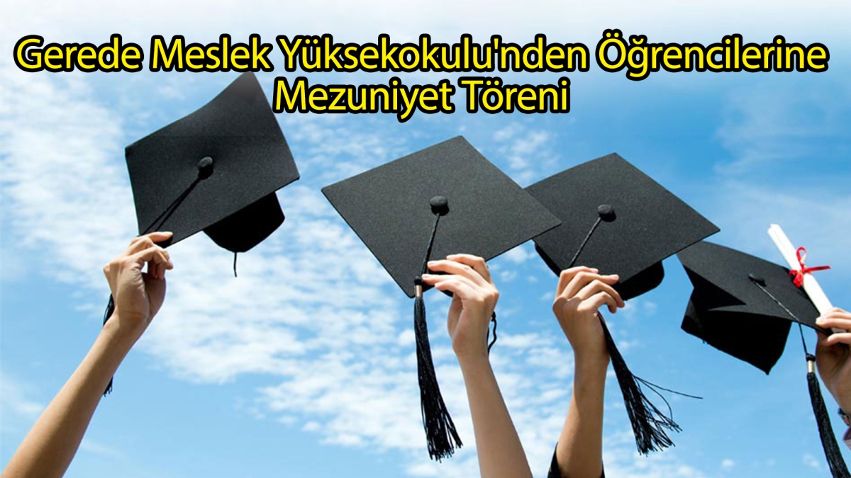 Gerede Meslek Yüksekokulu'nden Öğrencilerine Mezuniyet Töreni