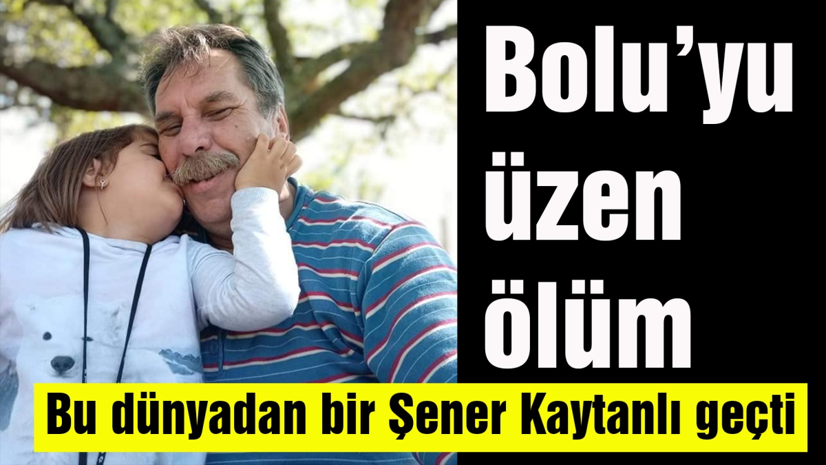 Bu dünyadan bir Şener Kaytanlı geçti