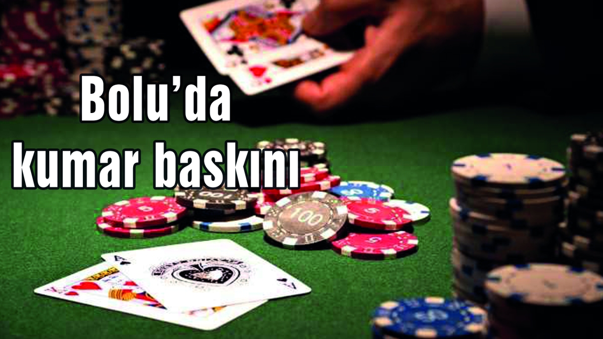 Bolu'da Kumar Baskını