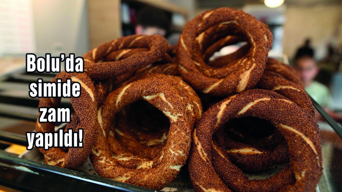 BOLU'DA SİMİDE ZAM YAPILDI!