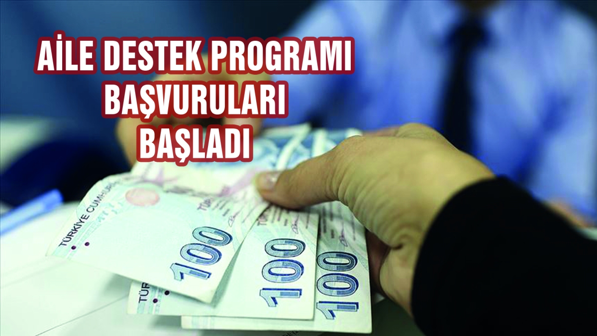 AİLE DESTEK PROGRAMI BAŞVURULARI BAŞLADI