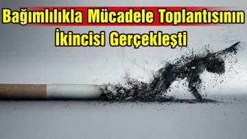  Bağımlılıkla Mücadele Toplantısının İkincisi Gerçekleşti
