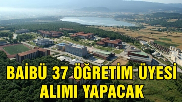 BAİBÜ 37 ÖĞRETİM ÜYESİ ALIMI YAPACAK