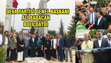 DEVA PARTİSİ GENEL BAŞKANI ALİ BABACAN BOLU'DAYDI
