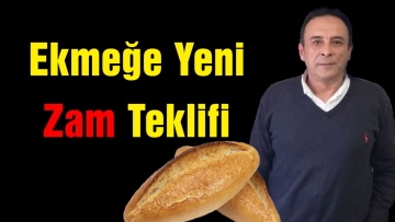 Ekmeğe Yeni Zam Teklifi
