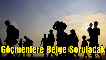 Göçmenlere Belge Sorulacak