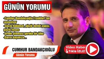 Günün Yorumu Cumhur Bandakçıoğlu