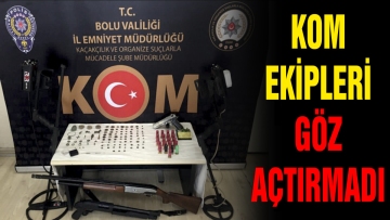 KOM EKİPLERİ GÖZ AÇTIRMADI