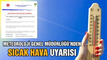 Meteoroloji Genel Müdürlüğü'nden sıcak hava uyarısı