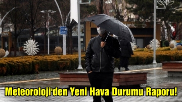 Meteoroloji'den Yeni Hava Durumu Raporu!