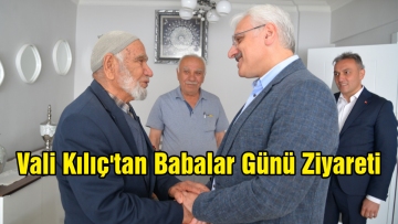 Vali Kılıç'tan Babalar Günü Ziyareti