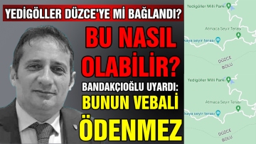 Yedigöller Düzce'ye mi bağlandı?