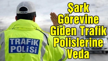 Şark Görevine Giden Trafik Polislerine Veda