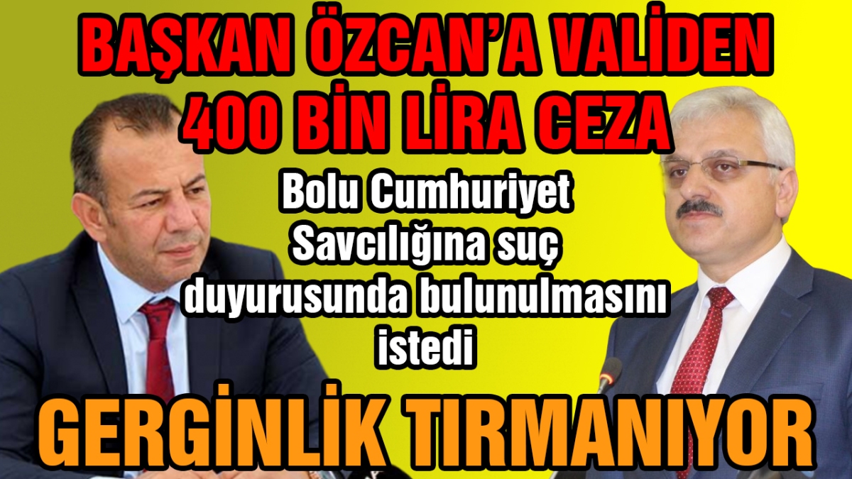 Başkan Özcan'a Validen 400 bin lira ceza