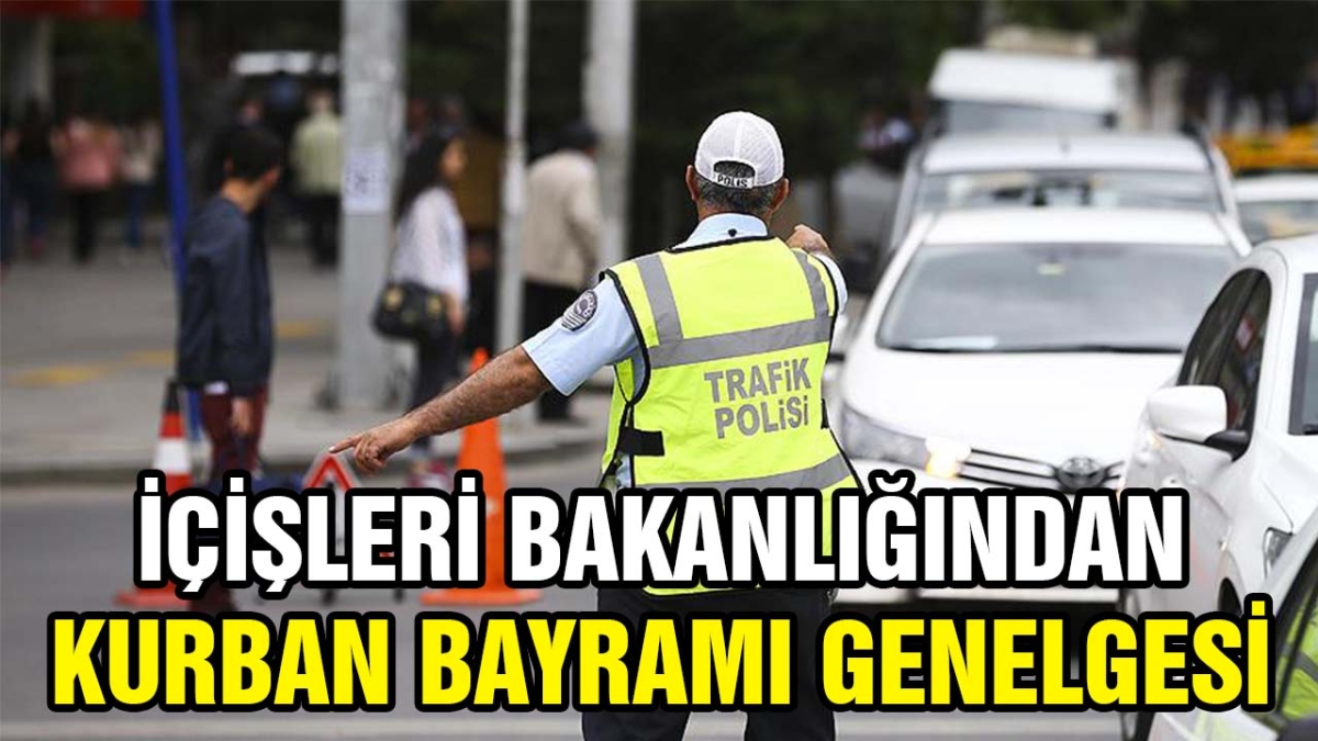 İçişleri Bakanlığı'ndan Kurban Bayramı Genelgesi