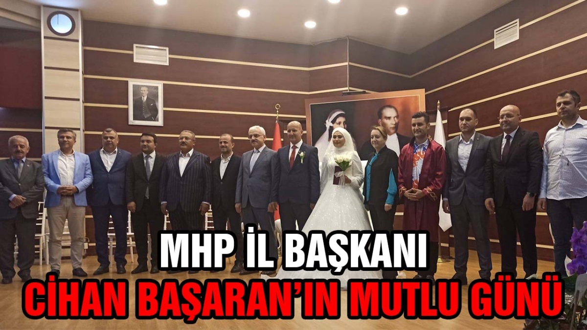 MHP İl Başkanı Cihan Başaran'ın mutlu günü