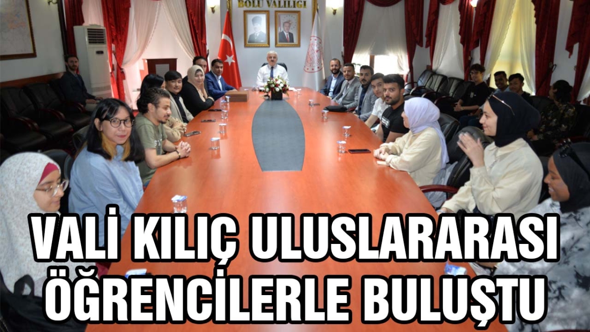 Vali Kılıç Uluslararası Öğrencilerle Buluştu
