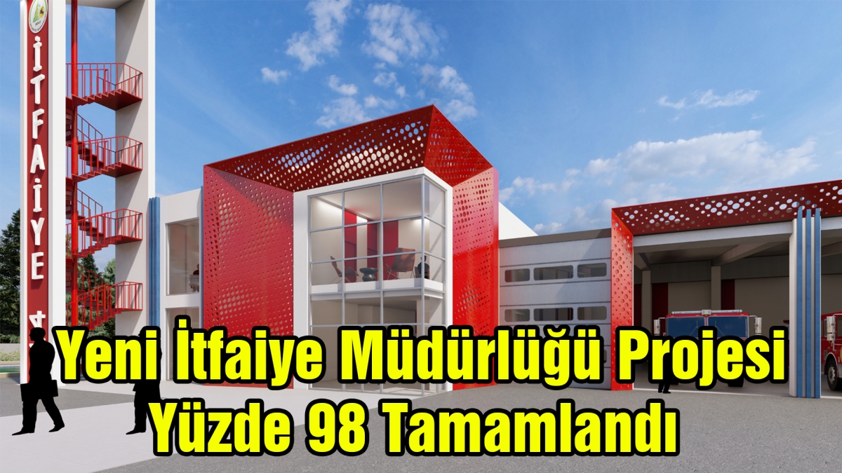 Yeni İtfaiye Müdürlüğü Projesi yüzde 98 tamamlandı