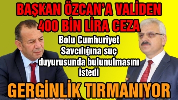 Başkan Özcan'a Validen 400 bin lira ceza
