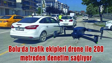 Bolu'da trafik ekipleri drone ile 200 metreden denetim sağlıyor