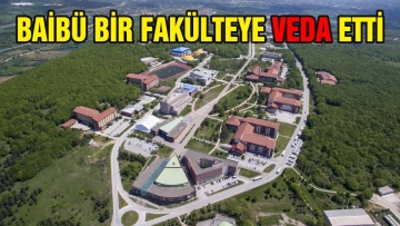 BAİBÜ Bir Fakülteye Veda Etti