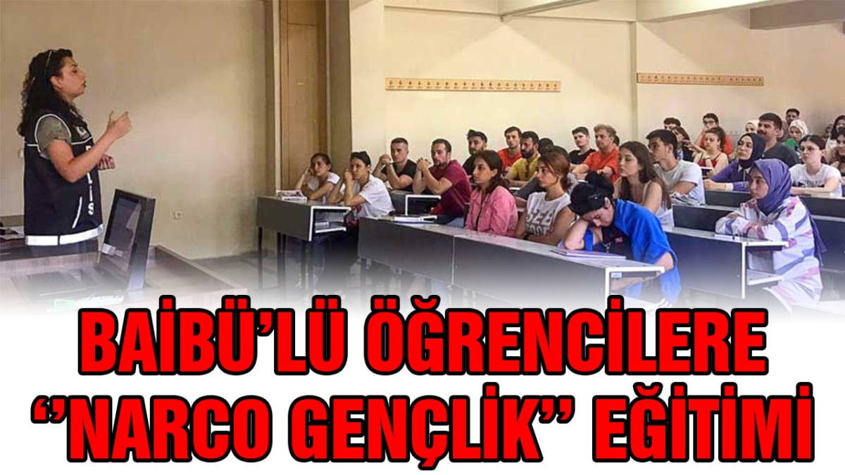 BAİBÜ'lü öğrencilere ‘'NARCO GENÇLİK'' eğitimi