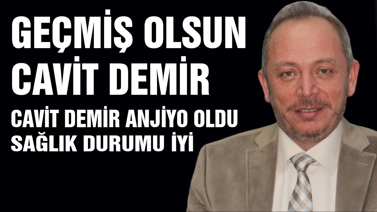 GEÇMİŞ OLSUN CAVİT DEMİR
