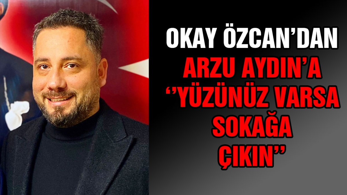Okay Özcan'dan Arzu Aydın'a: 
