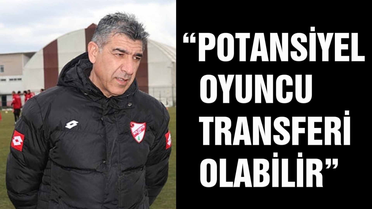POTANSİYEL OYUNCU TRANSFERİ OLABİLİR