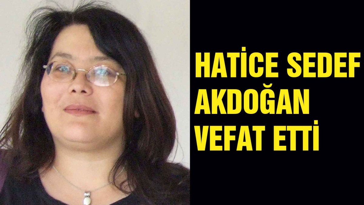 Hatice Sedef Akdoğan vefat etti