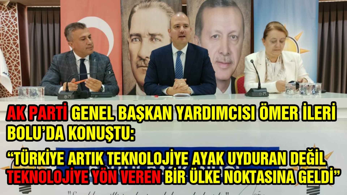 AK PARTİ GENEL BAŞKAN YARDIMCISI ÖMER İLERİ BOLU'DA KONUŞTU