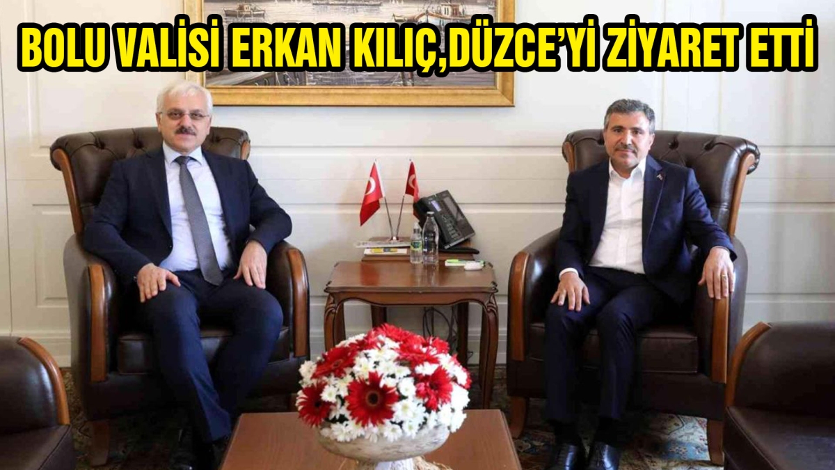 VALİ ERKAN KILIÇ DÜZCE'Yİ ZİYARET ETTİ