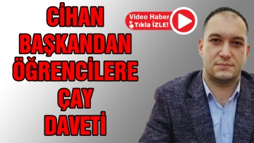 Cihan Başkandan öğrencilere çay daveti