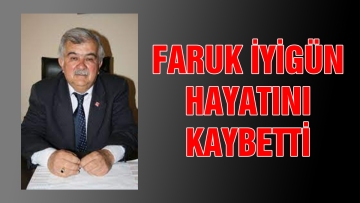 Faruk İyigün hayatını kaybetti