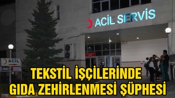 Tekstil İşçilerinde Gıda Zehirlenmesi Şüphesi