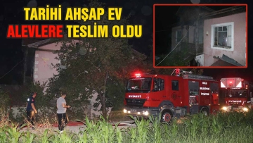 Tarihi Ahşap Ev Alevlere Teslim Oldu