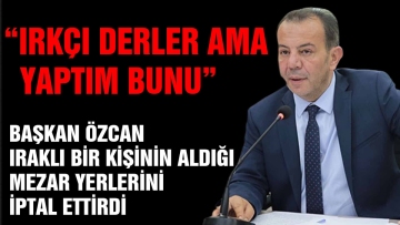 "IRKÇI DERLER AMA YAPTIM BUNU"