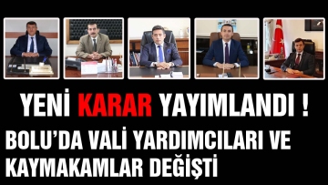 Bolu'da Vali Yardımcıları ve Kaymakamlar Değişti
