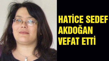 Hatice Sedef Akdoğan vefat etti