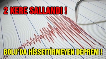 Bolu'da Hissettirmeyen Deprem